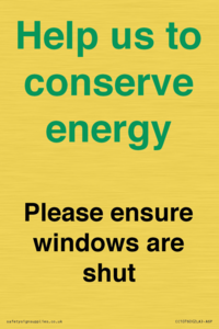 Help us to conserve energy - Please ensure windows are shut
